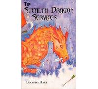 Lucinda Hare The Stealth Dragon Services (Tascabile) Dragonsdome Chronicles