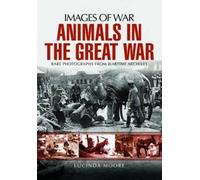 Lucinda Moore Animals in the Great War (Tascabile)