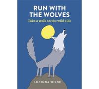 Lucinda Wilde Run with the Wolves (Tascabile)