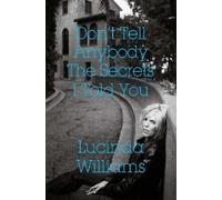 Lucinda Williams Don't Tell Anybody the Secrets I Told You (Copertina rigida)