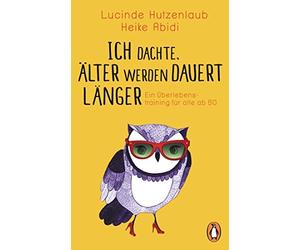 Lucinde Hutzenl Ich dachte, älter werden dauert länger: Ein Überlebe (Tascabile)