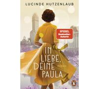 Lucinde Hutzenl In Liebe, Deine Paula: Roman. "Ein großartige (Copertina rigida)