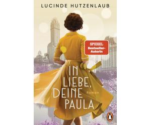 Lucinde Hutzenl In Liebe, Deine Paula: Roman. "Ein großartiges Lesee (Tascabile)