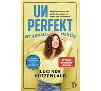 Lucinde Hutzenl Unperfekt ist genau richtig: Wie ich aufbrach, das g (Tascabile)