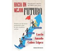 Lucio Amado Cobos López Hacia un mejor futuro (Tascabile)