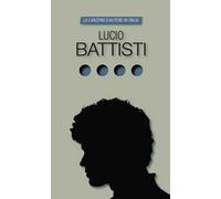 Lucio Battisti. La canzone d'autore in Italia