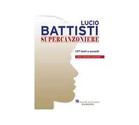 Lucio Battisti – Supercanzoniere – 127 testi e accordi, spartiti per pianoforte e chitarra