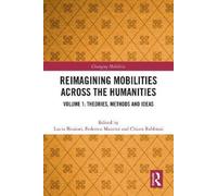 Lucio Biasiori Reimagining Mobilities across the Humanities (Tascabile)