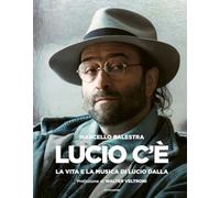 Lucio c'è. La vita e la musica di Lucio Dalla. Ediz. illustrata