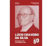 Lúcio Craveiro da Silva: Pensamento, Obra, Personalidade, Ação