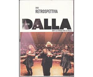 LUCIO DALLA - 2003 RETROSPETTIVA - DOV'E' LA STRADA PER LE STELLE