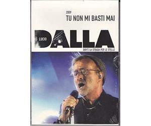 LUCIO DALLA - 2009 TU NON MI BASTI MAI - DOV'E' LA STRADA PER LE STELLE