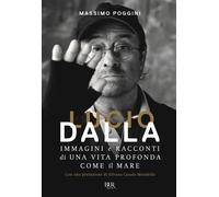Lucio Dalla. Immagini e racconti di una vita profonda come il mare [Hardcover] [