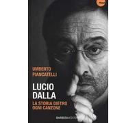 Lucio Dalla. La storia dietro ogni canzone