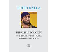 Lucio Dalla. Le più belle canzoni commentate