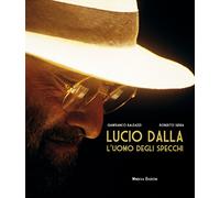 Lucio Dalla. L'uomo degli specchi