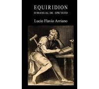 Lucio Flavio Arriano Equiridion, o manual de Epicteto (Tascabile)