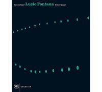 Lucio Fontana. Ambienti spaziali. Architecture, arts, environments. Ediz. inglese