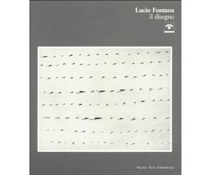 Lucio Fontana. Il disegno