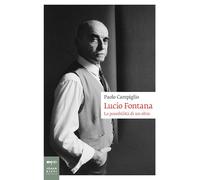 LUCIO FONTANA. LA POSSIBILITA' DI UN OLTRE - CAMPIGLIO PAOLO - Johan & Levi