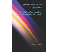 Lucio Giuliodori Between physics and metaphysics (Tascabile)