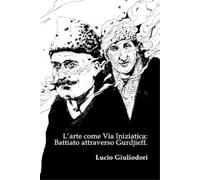 Lucio Giuliodori L'arte come Via Iniziatica (Tascabile) La Voce del Padrone