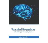 Lucio Johnston Theoretical Neuroscience: Computational and Ma (Copertina rigida)