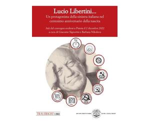 Lucio Libertini... Un protagonista della sinistra italiana nel centesimo anniver