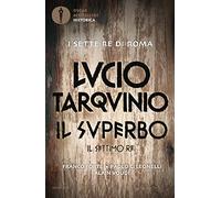 Lucio Tarquinio. Il superbo. Il settimo re
