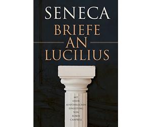 Lucius Annaeus Briefe an Lucilius: Mit einer ausführlichen E (Copertina rigida)