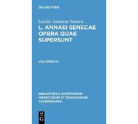 Lucius Annaeus Seneca L. Annaei Senecae Opera Quae Supersunt (Copertina rigida)