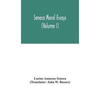 Lucius Annaeus Seneca Seneca Moral essays (Volume I) (Tascabile)