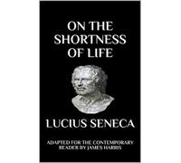 Lucius Annaeus Seneca Seneca - On the Shortness of Life (Tascabile)