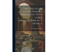 Lucius Annaeus The Epistles of Lucius Annæus Seneca [Tr.] Wi (Copertina rigida)