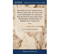 Lucius Annaeus The Epistles of Lucius Annæus Seneca, Wherein (Copertina rigida)
