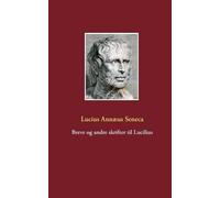 Lucius Annæus Seneca Breve og andre skrifter til Lucilius (Tascabile)