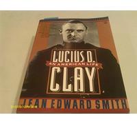 Lucius D. Clay: An American Life