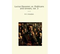 Lucius Davoren; or, Publicans and sinners, vol. 3