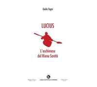 Lucius. L'eschimese del Rione Sanit&agrave
