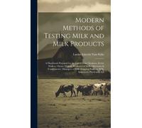 Lucius Lincoln Van Modern Methods of Testing Milk and Milk Pr (Copertina rigida)