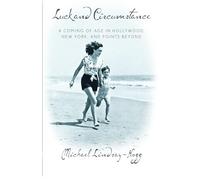 Luck and Circumstance: A Coming of Age in Hollywood, New York, and Points Beyond