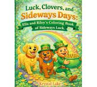 Luck, Clovers & Sideways Days: Ella and Riley’s Coloring Book of Sideways Luck