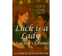 Luck is a Lady (And She's Trouble): An Enemies to Lovers Sapphic Romance