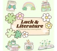 Luck & Literature Coloring Book: St patricks day, Shamrocks, Leprechauns, Reading Nooks, and Relaxing Holiday Pages