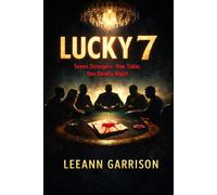 LUCKY 7: SEVEN SRANGERS. ONE TABLE. ONE DEADLY NIGHT. THIS IS A 6X9 BOOK