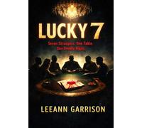 LUCKY 7: SEVEN SRANGERS. ONE TABLE. ONE DEADLY NIGHT. THIS IS A 6X9 BOOK