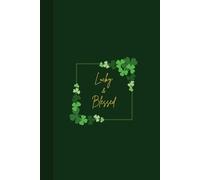 Lucky and Blessed- 150 Page Hardcover Journal: Minimalistic for Gratitude, Reflection, and Everyday Blessings - Embrace the Luck of the Irish