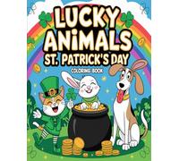 Lucky Animals St. Patrick's Day Coloring Book: Fun & Adorable St. Paddy’s Day Coloring for All Ages