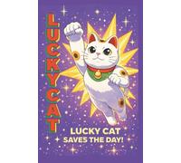 Lucky Cat notebook: Lucky Cat Saves The Day! fun, giftable notebook with lined interior