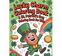 Lucky Charm Coloring Book: A St. Patricks Day Coloring Book For Kids